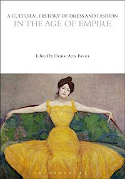 Cultural History of Dress and Fashion in the Age of Empire