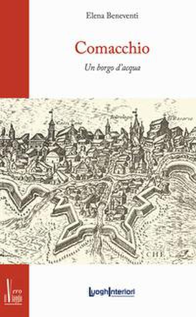 Comacchio. Un borgo d’acqua