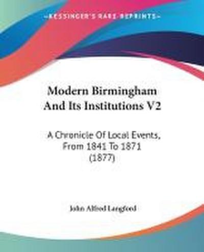 Modern Birmingham And Its Institutions V2