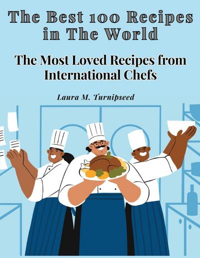 Laura M. Turnipseed: Best 100 Recipes in The World