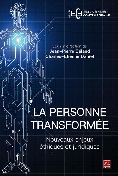La personne transformée. Nouveaux enjeux éthiques et juridiques