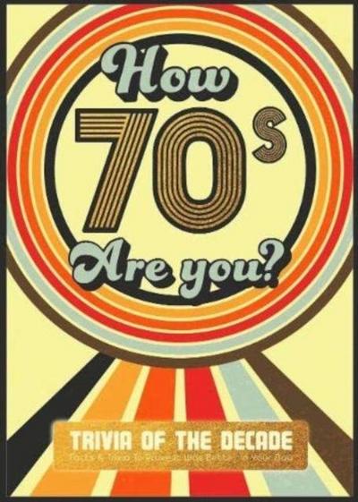 How 70’s Are You? Better In My Day Trivia Book