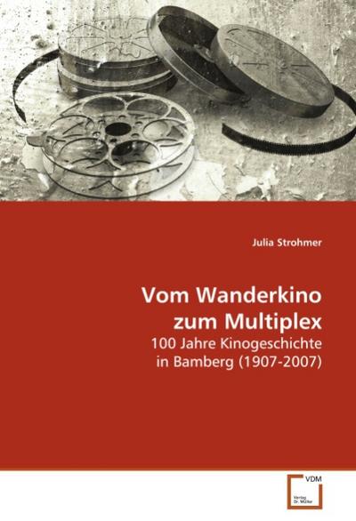 Vom Wanderkino zum Multiplex