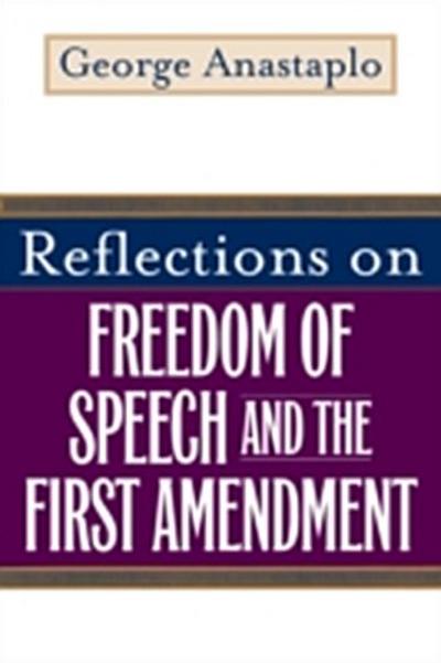 Reflections on Freedom of Speech and the First Amendment