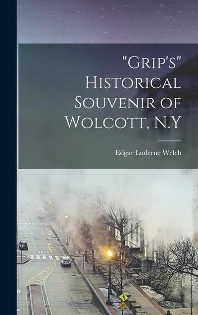 "Grip’s" Historical Souvenir of Wolcott, N.Y