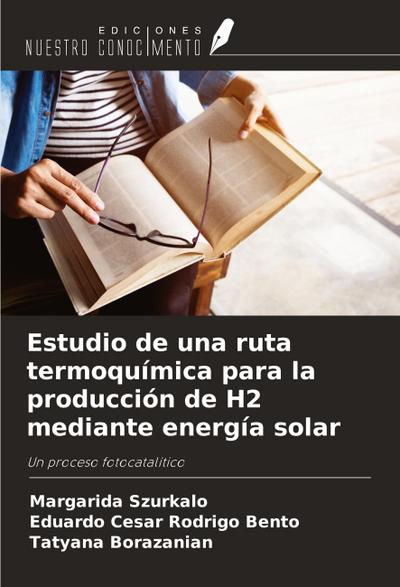 Estudio de una ruta termoquímica para la producción de H2 mediante energía solar