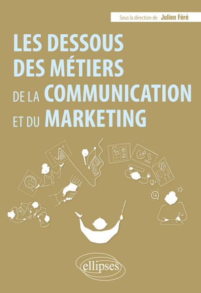 Les dessous des métiers de la communication et du marketing