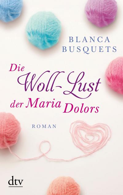 Die Woll-Lust der Maria Dolors: Roman