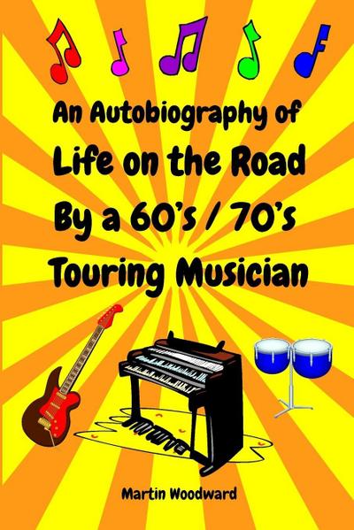 An Autobiography of Life on the Road By a 60’s / 70’s Touring Musician
