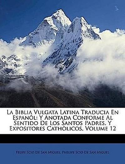 De San Miguel, F: Biblia Vulgata Latina Traducia En Espanõl: