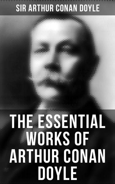 The Essential Works of Arthur Conan Doyle