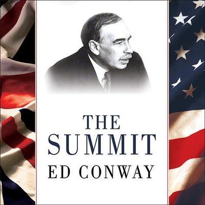 The Summit Lib/E: Bretton Woods, 1944: J. M. Keynes and the Reshaping of the Global Economy