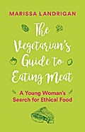 The Vegetarian’s Guide to Eating Meat