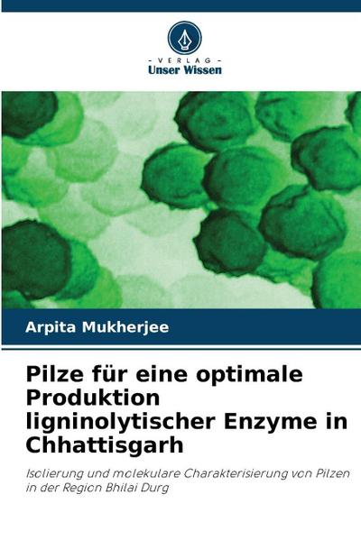 Pilze für eine optimale Produktion ligninolytischer Enzyme in Chhattisgarh