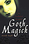 Goth Magick: An Enchanted Grimoire