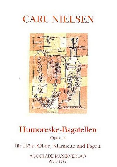 Humoreske-Bagatellen op.11 für Flöte, Oboe, Klarinette und Fagott