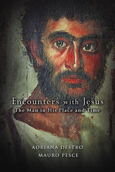 Encounters with Jesus: The Man in His Place and Time