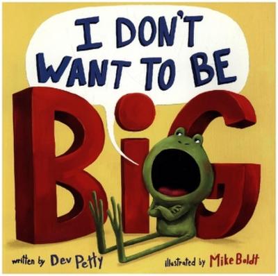 I Don’t Want to Be Big