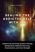 Healing the Addicted Self with IFS