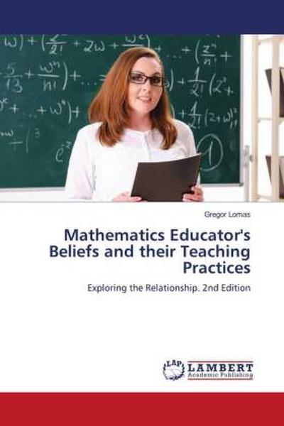 Mathematics Educator’s Beliefs and their Teaching Practices