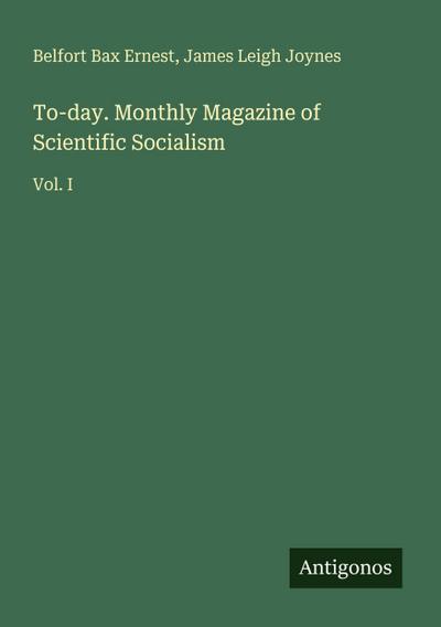To-day. Monthly Magazine of Scientific Socialism