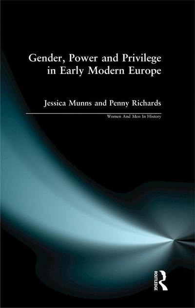 Gender, Power and Privilege in Early Modern Europe