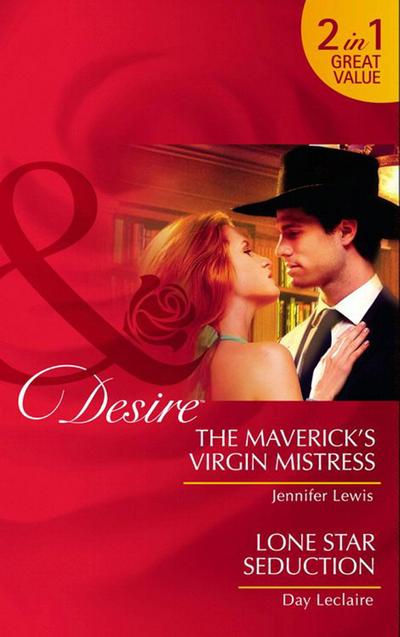 The Maverick’s Virgin Mistress / Lone Star Seduction: The Maverick’s Virgin Mistress (The Millionaire’s Club) / Lone Star Seduction (Mills & Boon Desire)