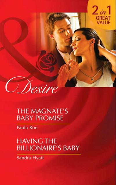 The Magnate’s Baby Promise / Having The Billionaire’s Baby