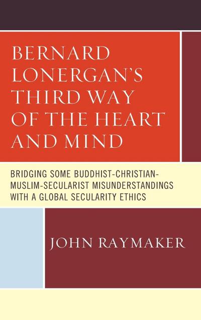 Bernard Lonergan’s Third Way of the Heart and Mind