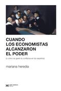Cuando los economistas alcanzaron el poder (o cómo se gestó la confianza en los expertos)
