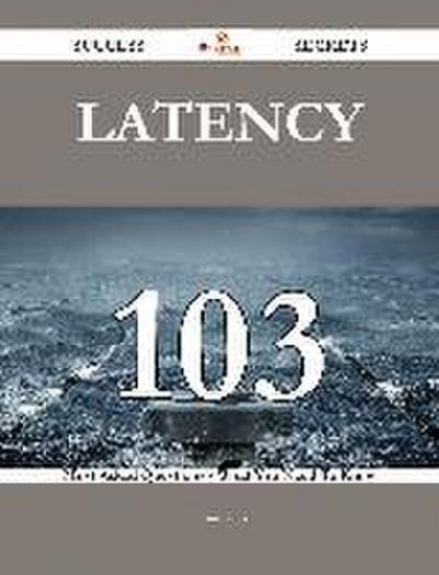 latency 103 Success Secrets - 103 Most Asked Questions On latency - What You Need To Know