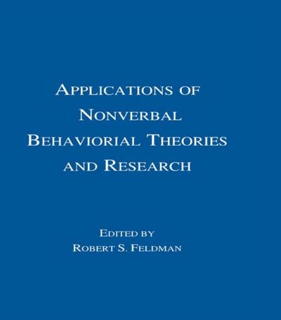 Applications of Nonverbal Behavioral Theories and Research