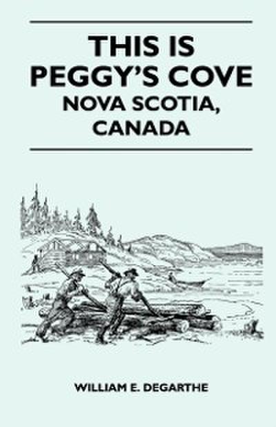This Is Peggy’s Cove - Nova Scotia, Canada