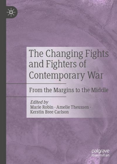 The Changing Fights and Fighters of Contemporary War