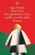 Peter Holtz Sein glückliches Leben erzählt von ihm