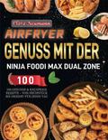 Airfryer Genuss mit der Ninja Foodi MAX Dual Zone