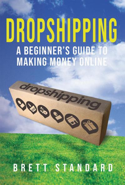 Dropshipping: A Beginner’s Guide to Making Money Online