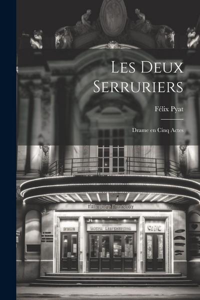 Les deux serruriers; drame en cinq actes