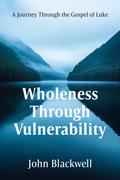 Wholeness Through Vulnerability