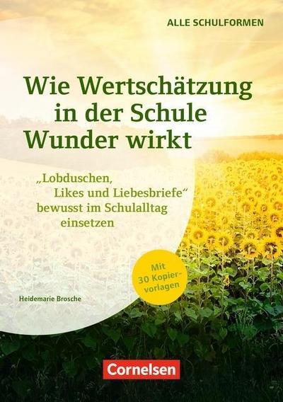 Wie Wertschätzung in der Schule Wunder wirkt - "Lobduschen, Likes und Liebesbriefe" bewusst im Schulalltag einsetzen