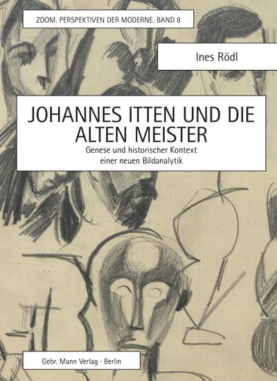 Johannes Itten und die alten Meister: Genese und historischer Kontext einer neuen Bildanalytik (ZOOM. Perspektiven der Moderne, Band 8)