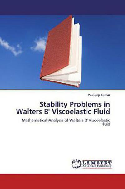 Stability Problems in Walters B’ Viscoelastic Fluid
