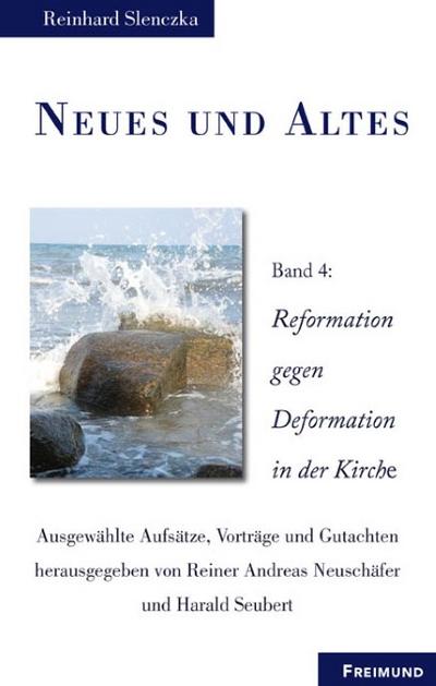 Reformation gegen Deformation in der Kirche