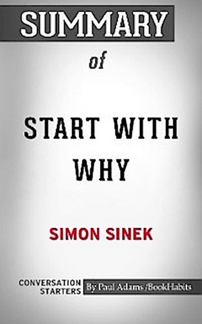 Summary of Start with Why: How Great Leaders Inspire Everyone to Take Action