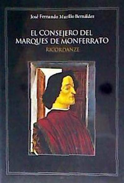 El consejero del marqués de Monferrato : ricordanze