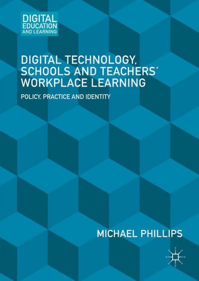Digital Technology, Schools and Teachers’ Workplace Learning