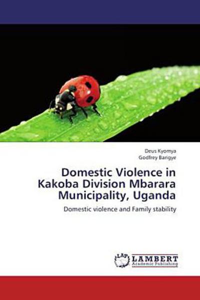 Domestic Violence in Kakoba Division Mbarara Municipality, Uganda