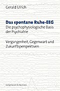 Das spontane Ruhe-EEG: Die psychophysiologische Basis der Psychiatrie ? Vergangenheit, Gegenwart und Zukunftsperspektiven