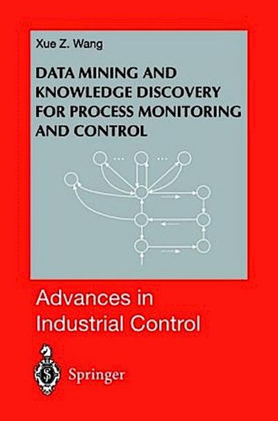 Data Mining and Knowledge Discovery for Process Monitoring and Control