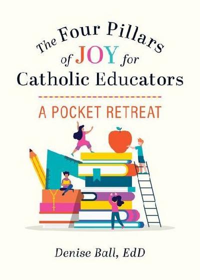 The Four Pillars of Joy for Catholic Educators